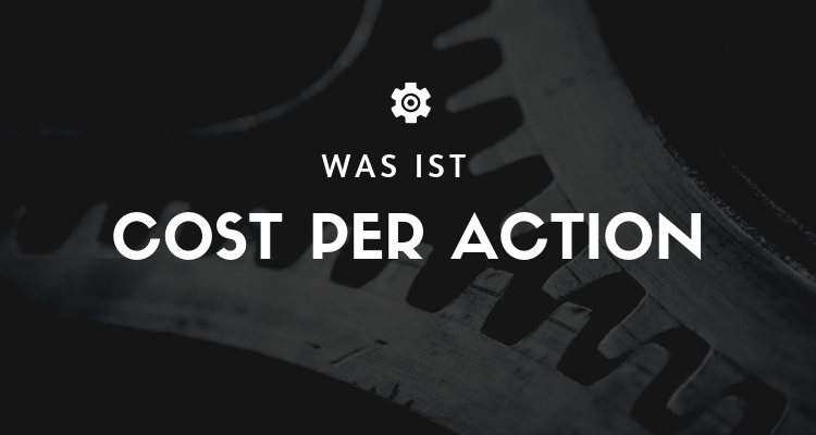 Was ist Cost per Action 