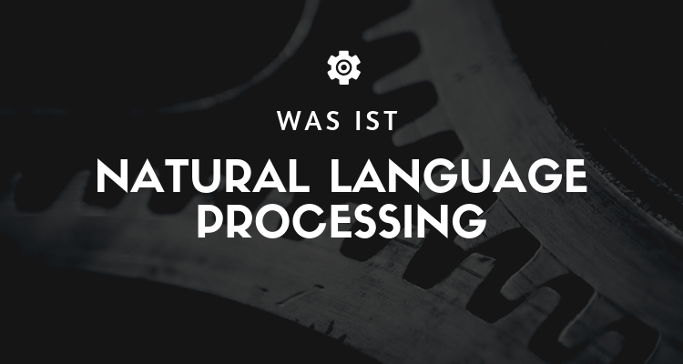 Was ist Natural Language Processing