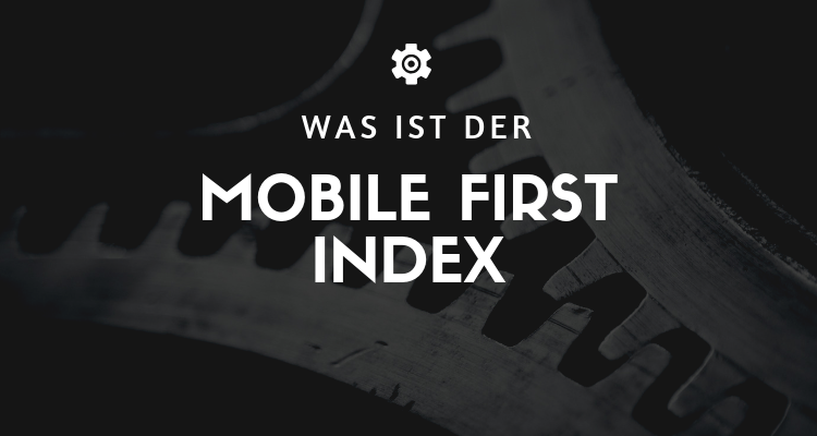 Was ist der Mobile First Index