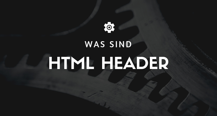 Was sind HTML Header
