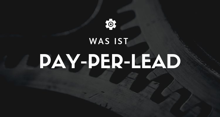 Was ist Pay-Per-Lead