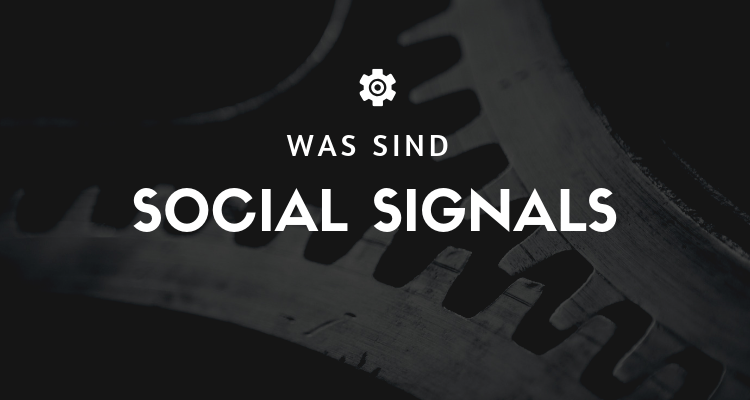 Was sind Social Signals