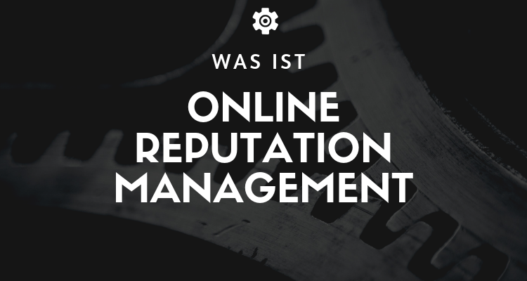 Was ist Online Reputation Management