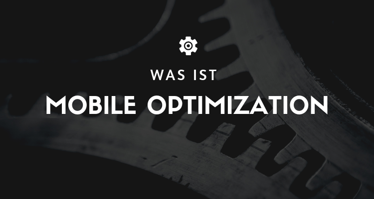 Was ist Mobile Optimization
