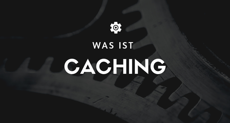 Was ist Caching