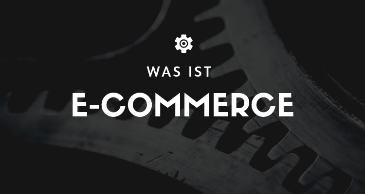 Was ist E-Commerce