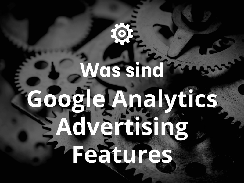 Google Analytics Advertising Features